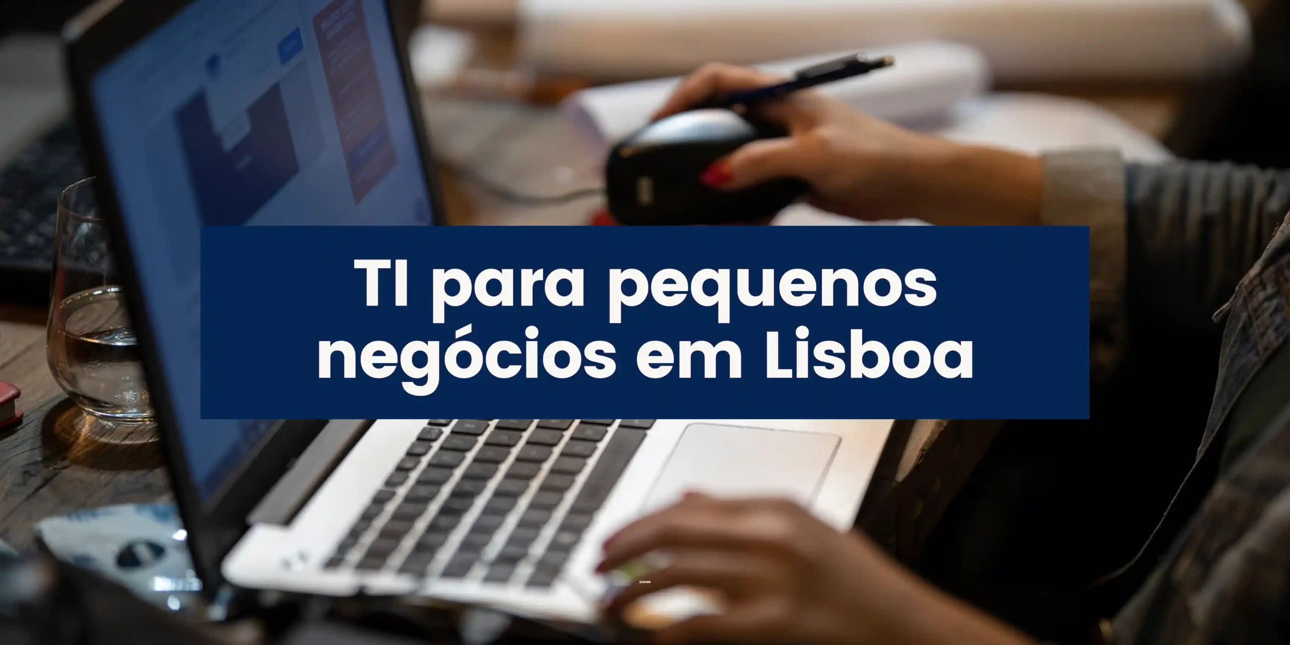 TI para pequenos negócios em Lisboa